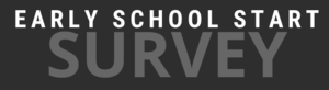 Early School Start Survey